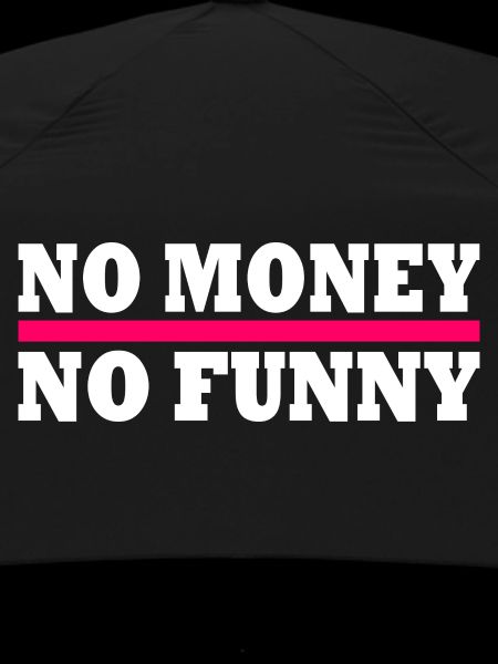 No money no funny