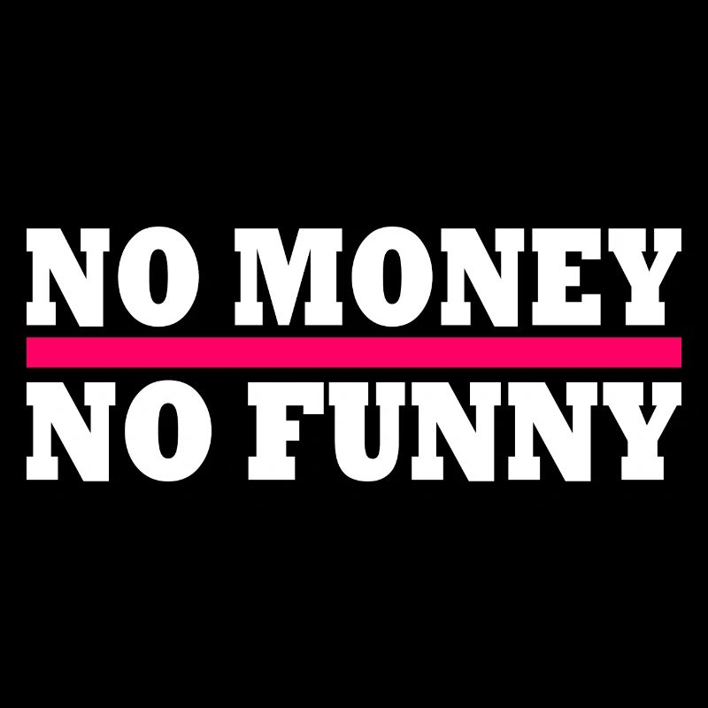 No money no funny
