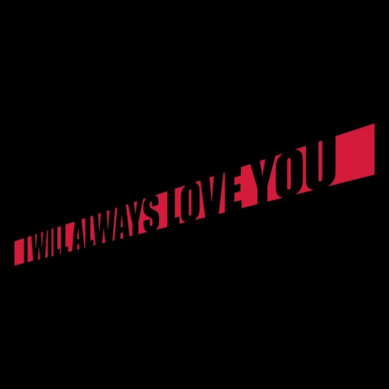 I will always love