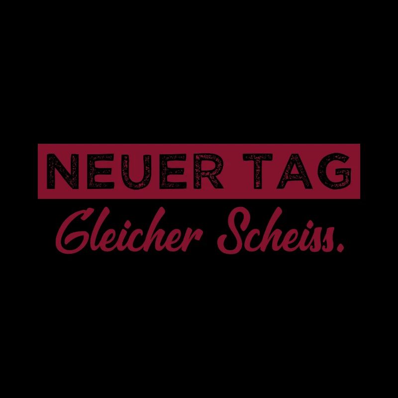 Neuer Tag - Gleicher Scheiss - Scheiß