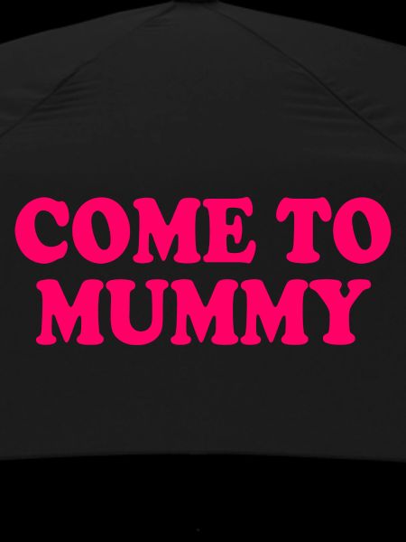 come to mummy