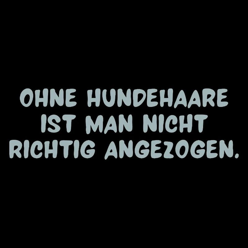 Statement Leben mit Hund = Leben mit Haaren