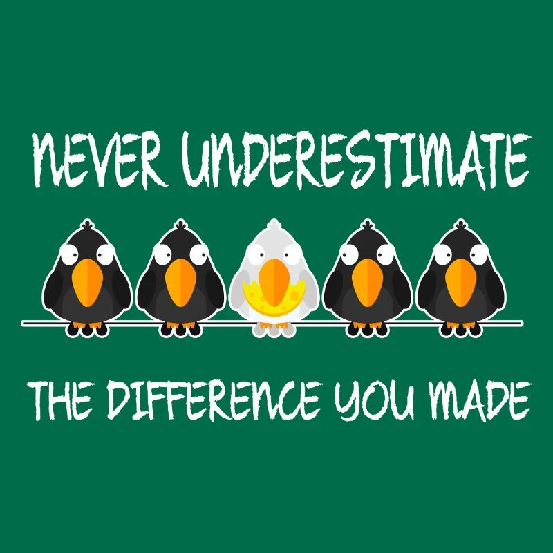 Never Underestimate The Difference You Have Made