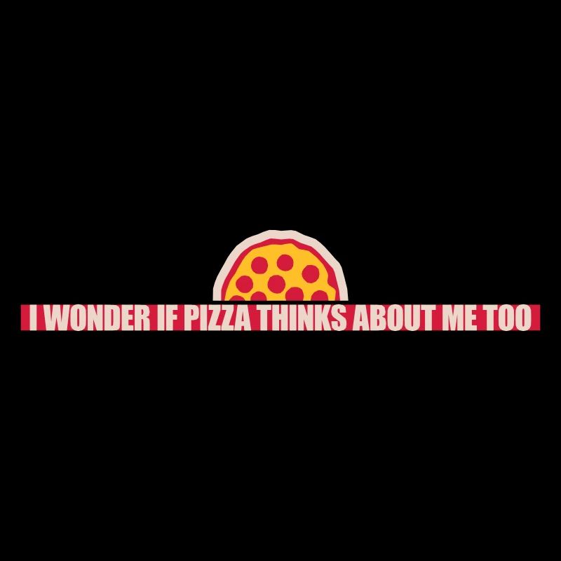 pizza thinks about me