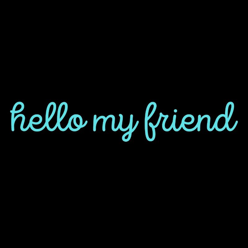 hello my friend