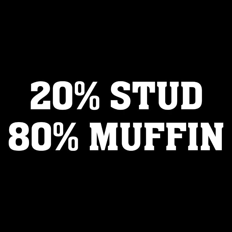 20% Stud 80% Muffin Shirt Funny Quotes T-shirt