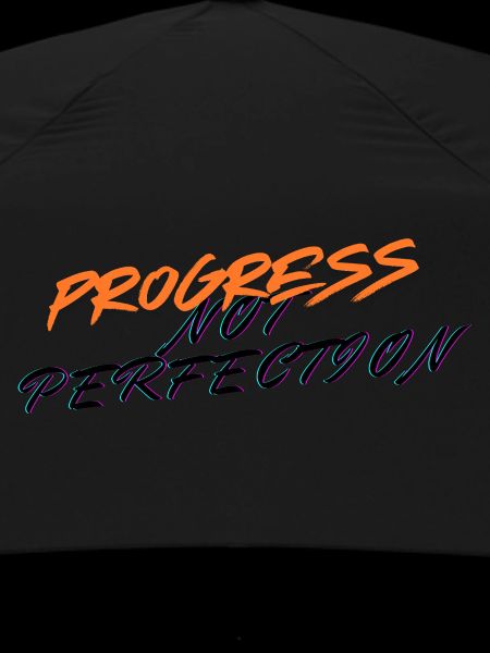 Progress not perfection!