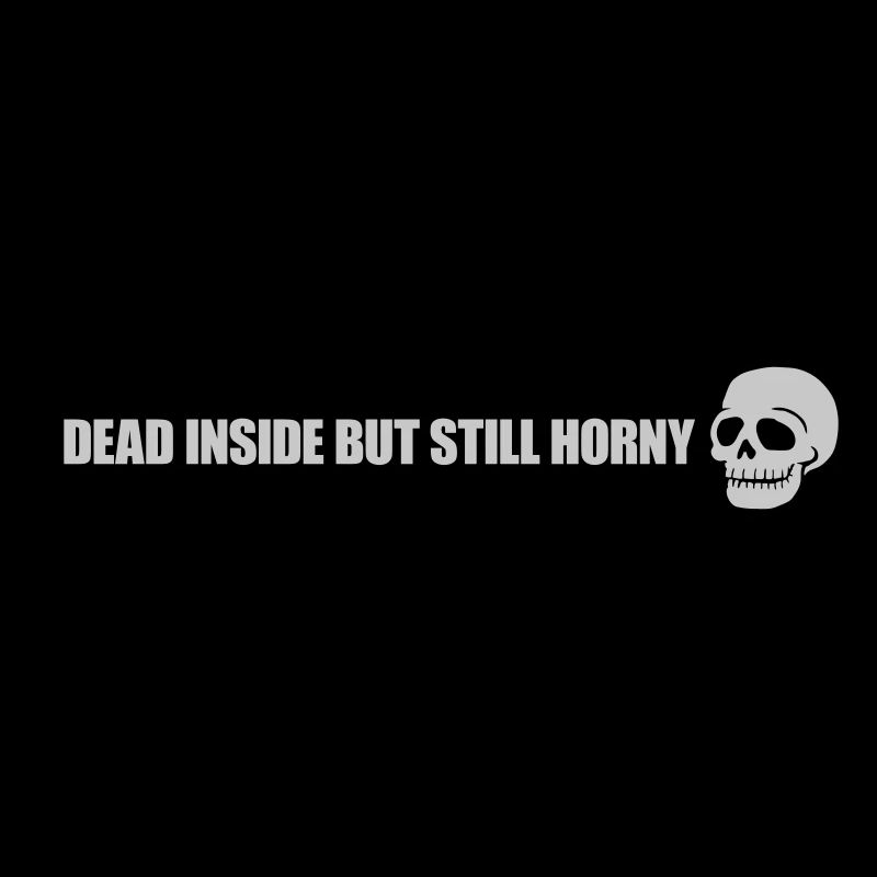 dead inside but horny