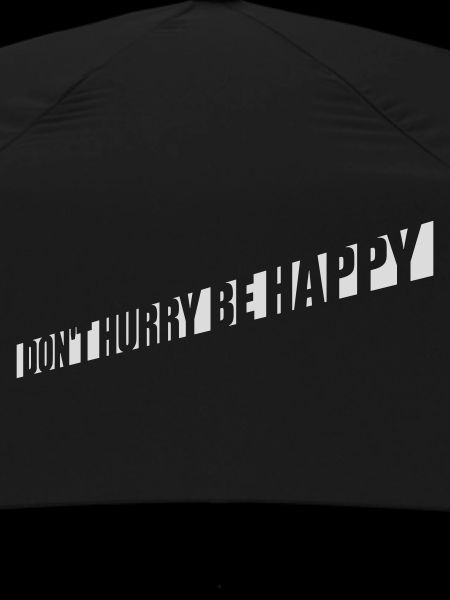 Don't hurry be happy