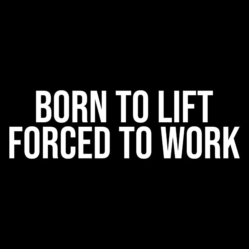 Born to lift forced to work