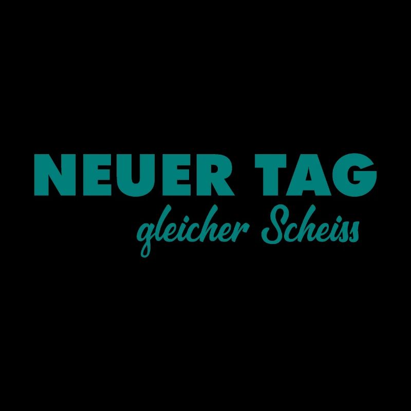 Neuer Tag - Gleicher Scheiss - Scheiß