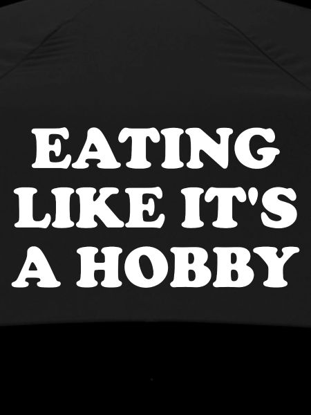 Eating Like It's A Hobby