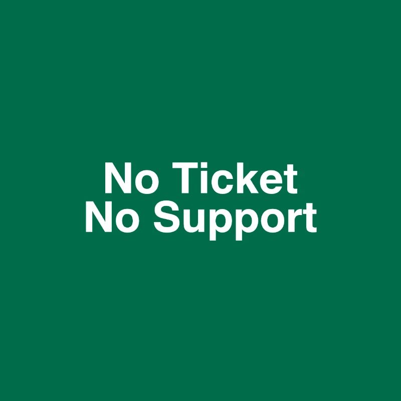 No Ticket No Support Computer Scientist IT Administrator