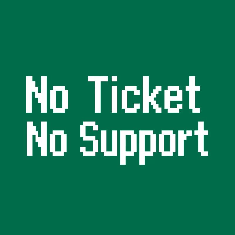 Pas de ticket, pas de service Support informatique Pixel 8 bits