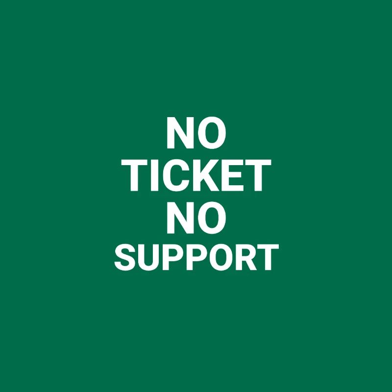 No Ticket No Support Computer Scientist IT Administrator