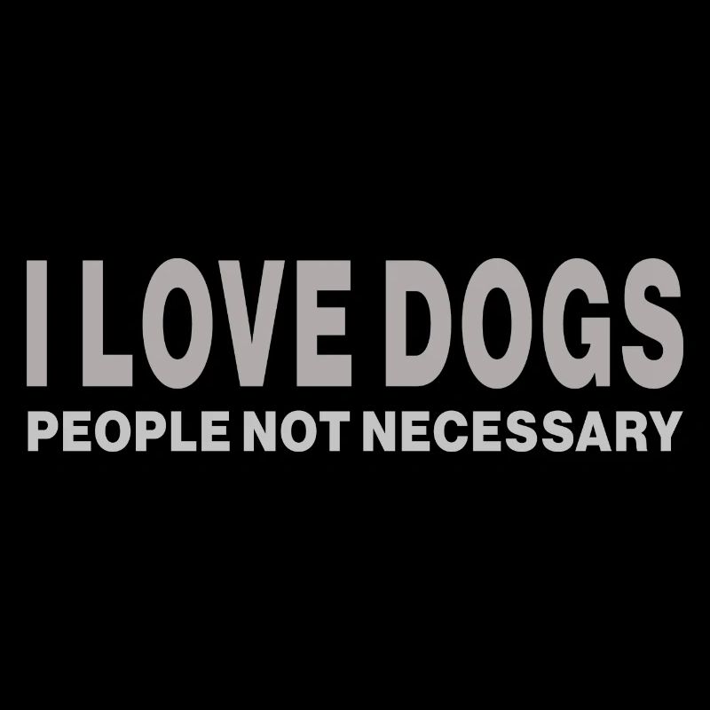Ich liebe Hunde, Menschen nicht notwendig