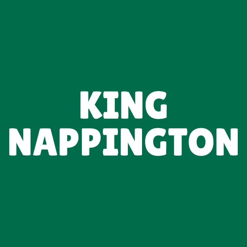 King Nappington, funny napping slogan