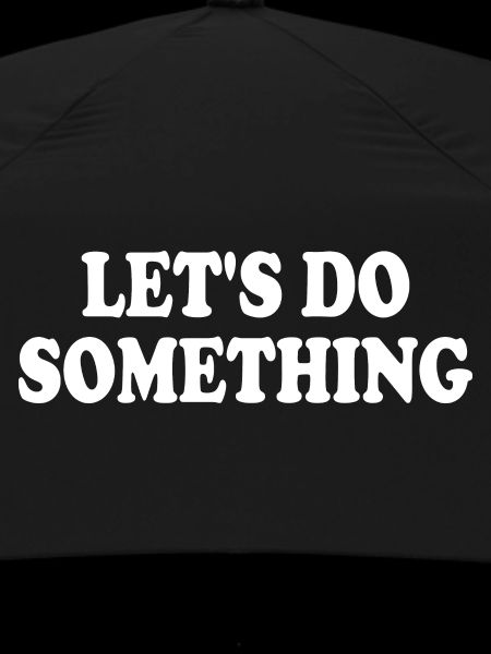 lets do something