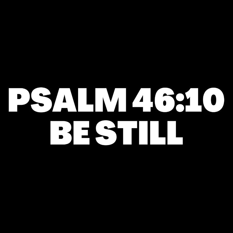 Psaume 46:10 Versets bibliques Sois tranquille - Citation chrétienne