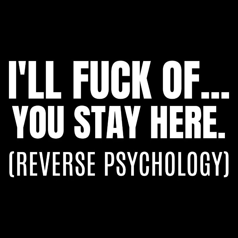 Reverse Psychology
