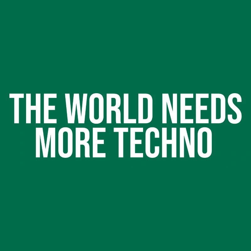 Le monde a besoin de plus de techno