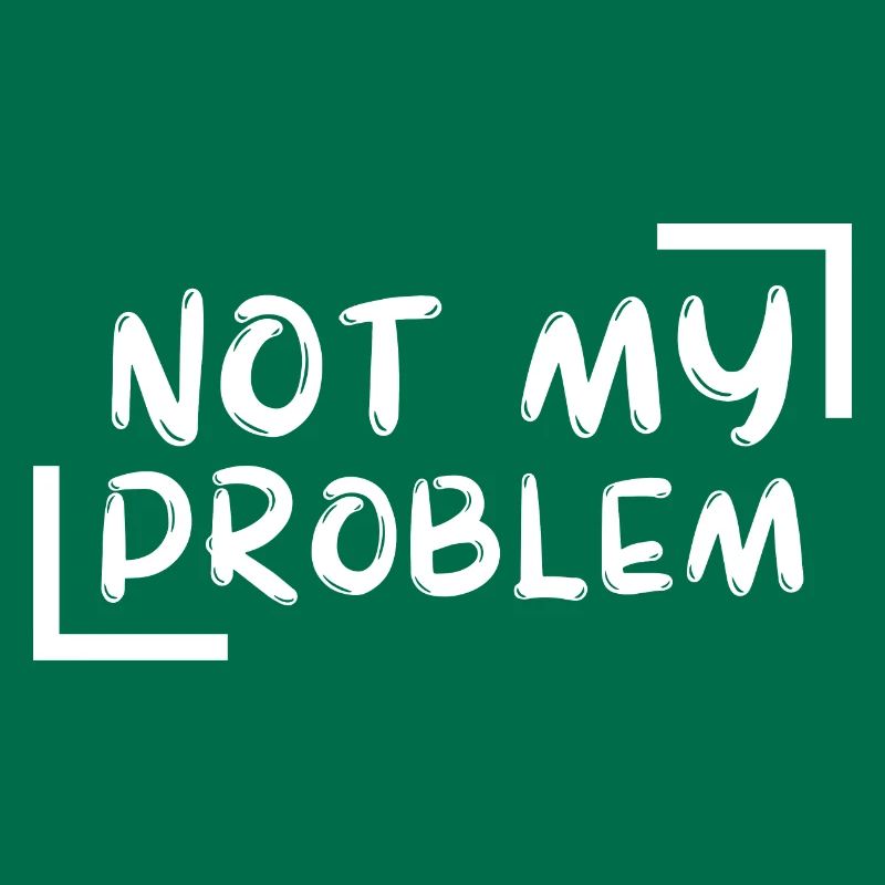 not my problem gift Geschenkidee