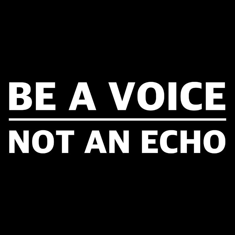 Sei eine Stimme, kein Echo: Inspirierende Shirts