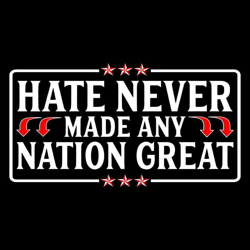 Hate Never Made Any Nation Great Anti 