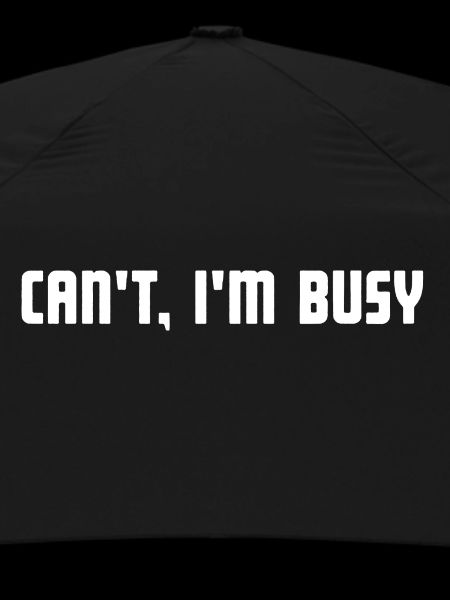 Can't I'm busy