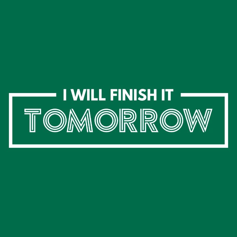 Funny "I Will Finish It Tomorrow" design