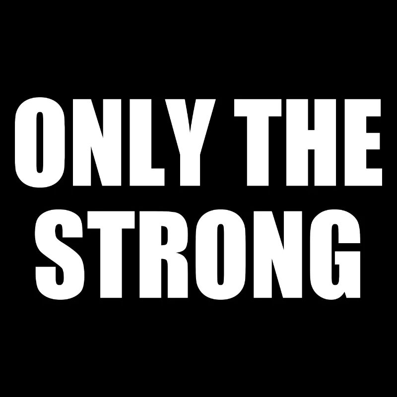 only the strong