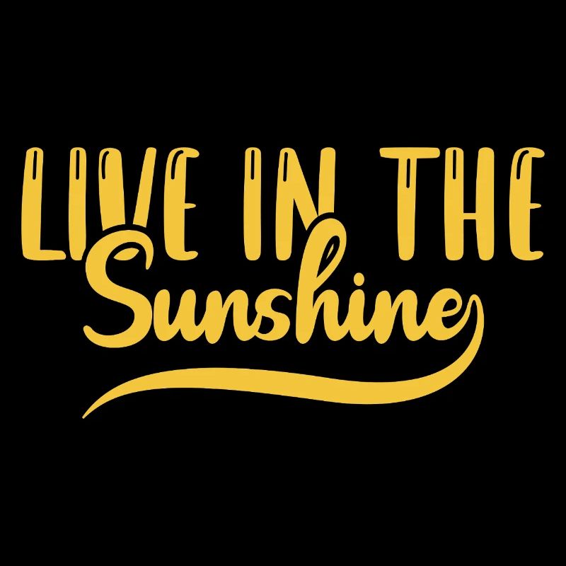 Live in the sunshine