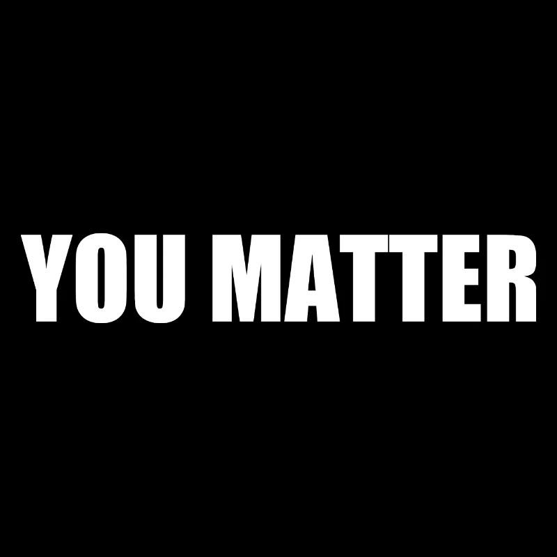 You matter