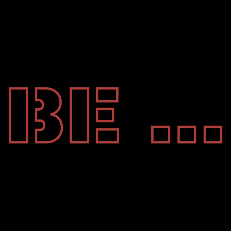 Be ...