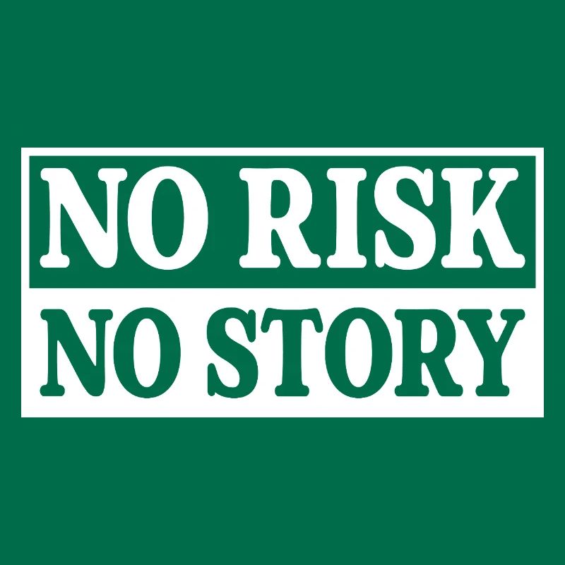 Pas de risque, pas d’histoire