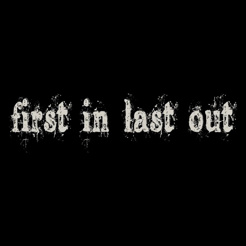 first in last out