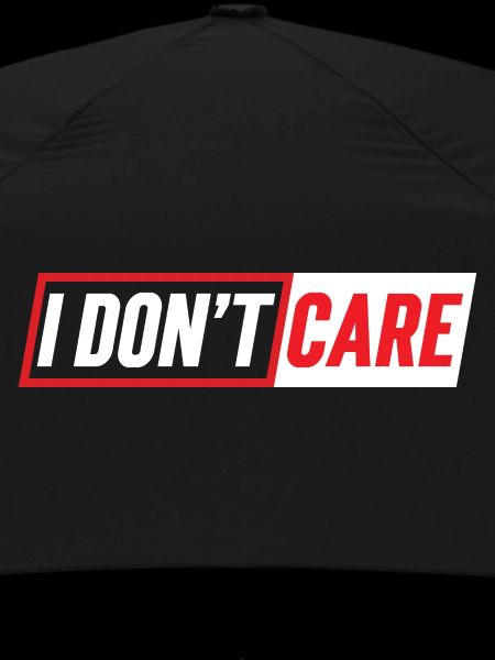 I don't care