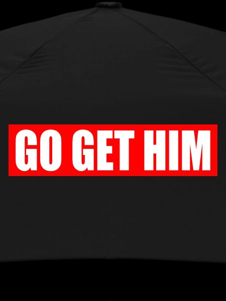 Go get him