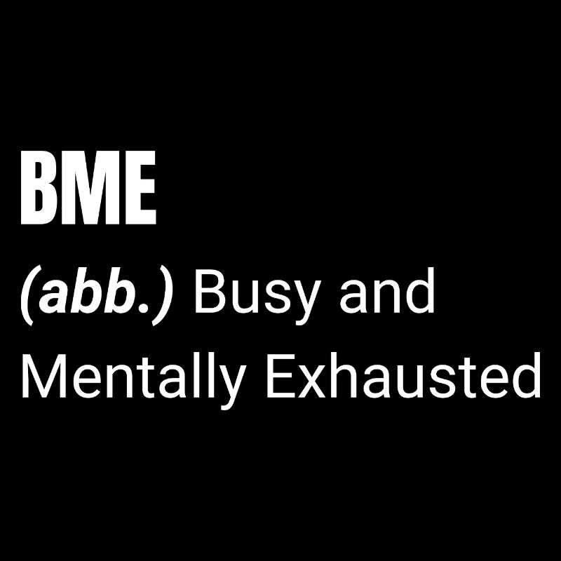 BME Shirt – T-shirt occupé et mentalement épuisé