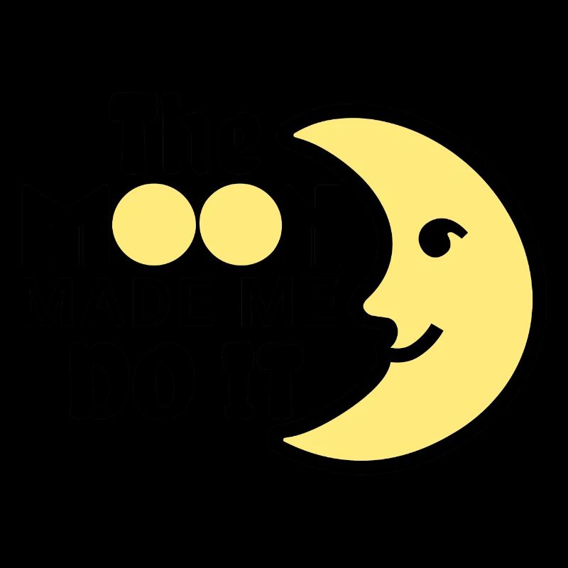The Moon Made Me Do It