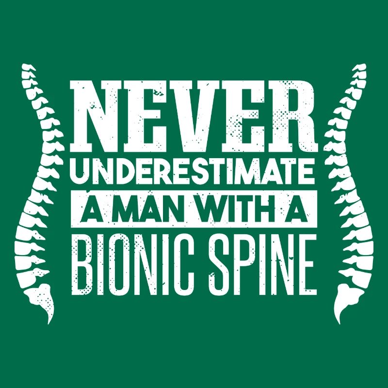 Never Underestimate A Man With A Bionic Spine