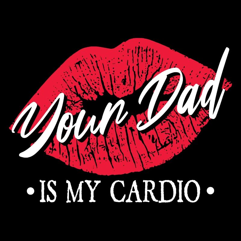 Your Dad Is My Cardio