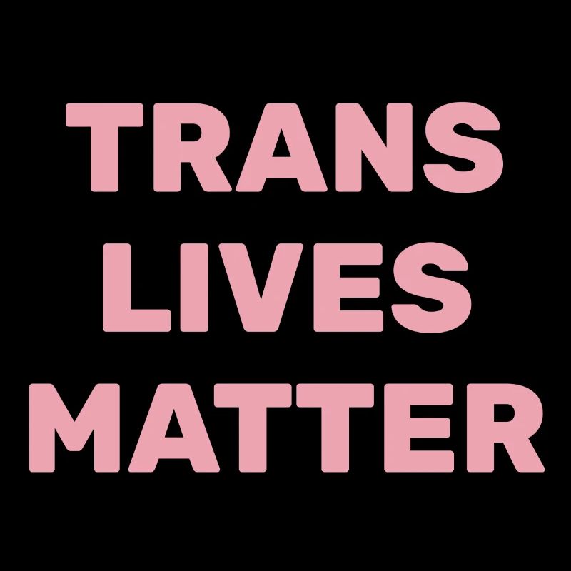 Trans lives matter