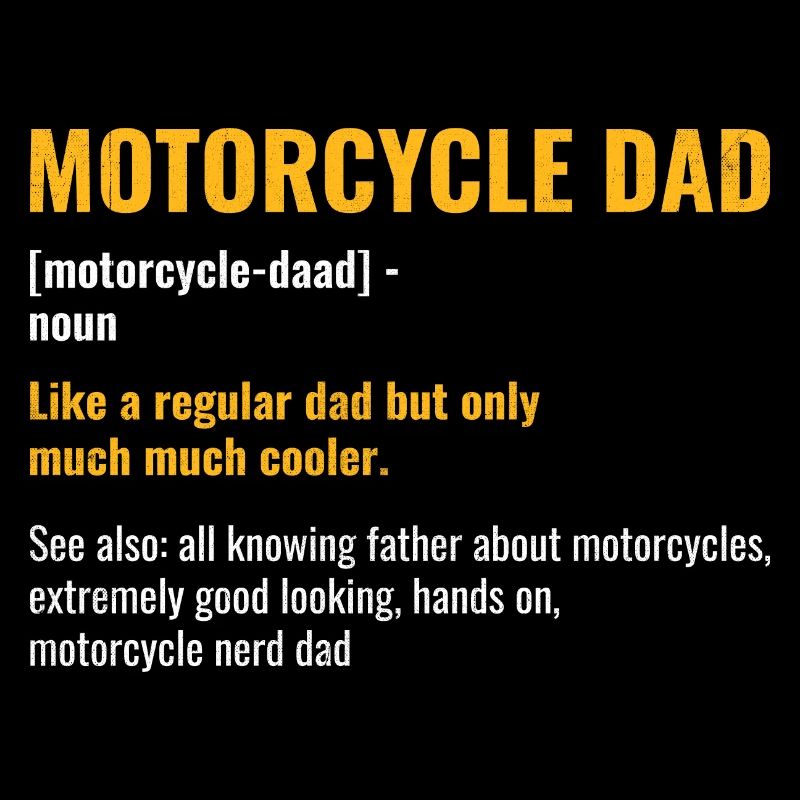 Motorcycle Dad Noun Like A Regular Dad But Only Mu