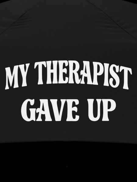 My therapist gave up