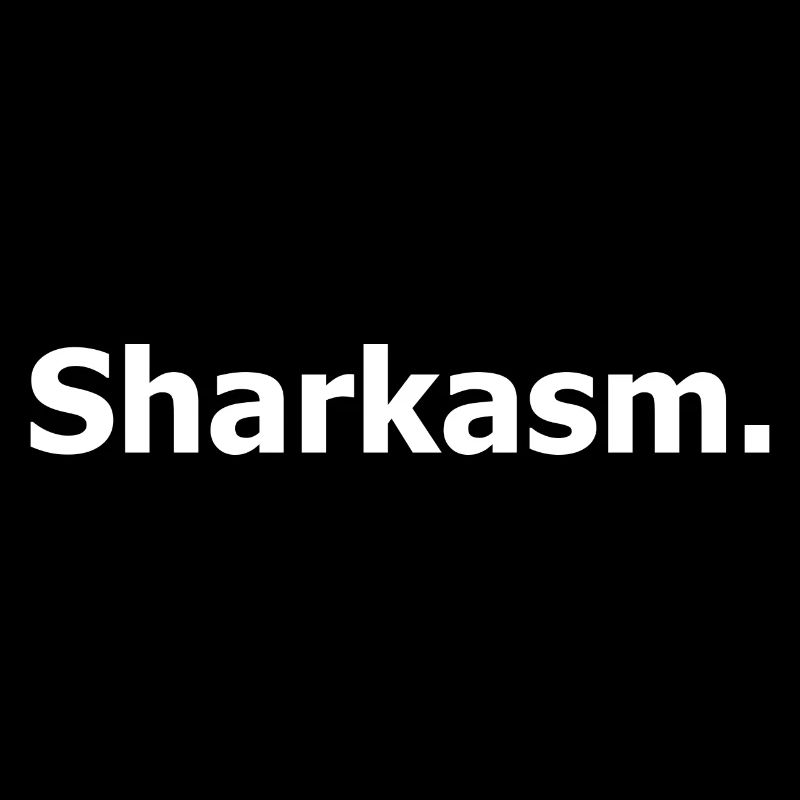 Sharkasm. Dark humour quote.