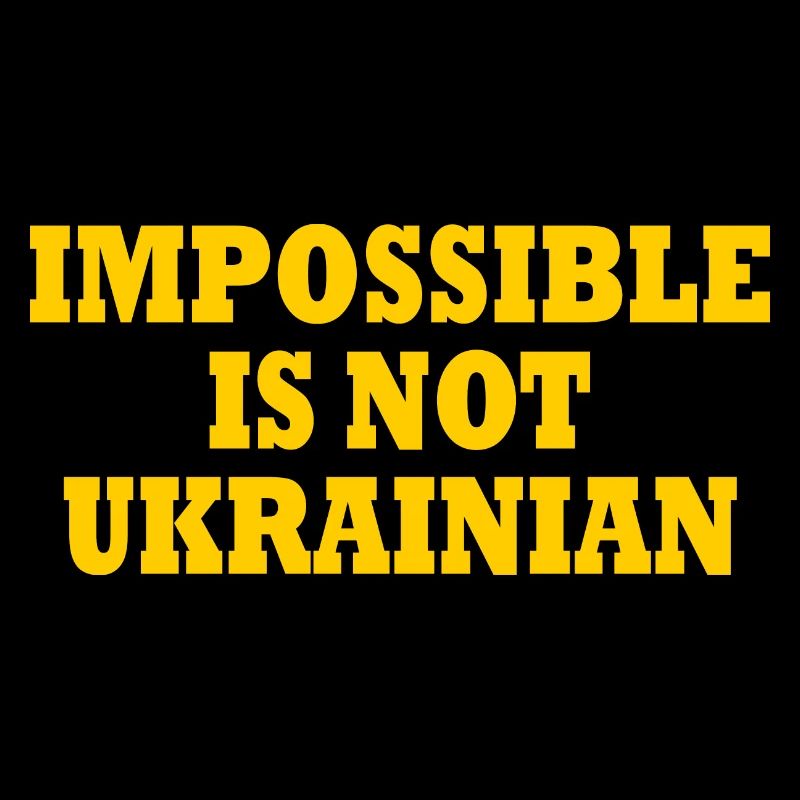 impossible is not ukrainian - ukraine
