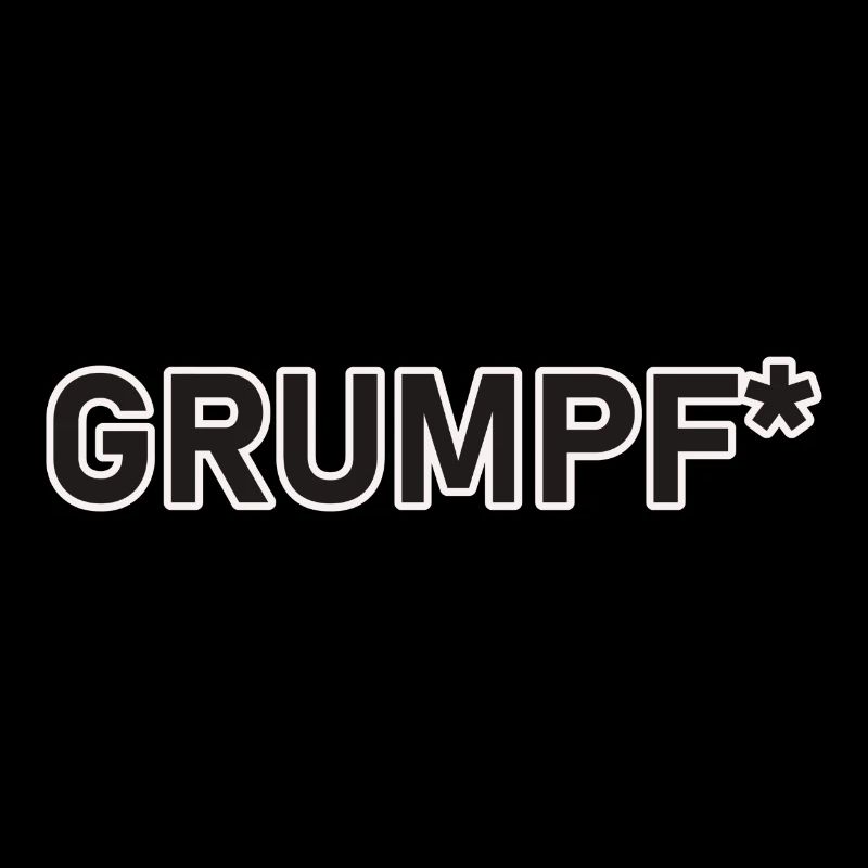 GRUMPF*