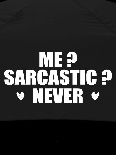 Me? Sarcastic? Never.