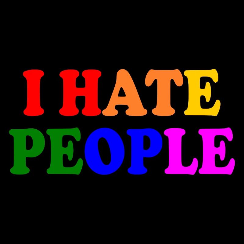 I hate people